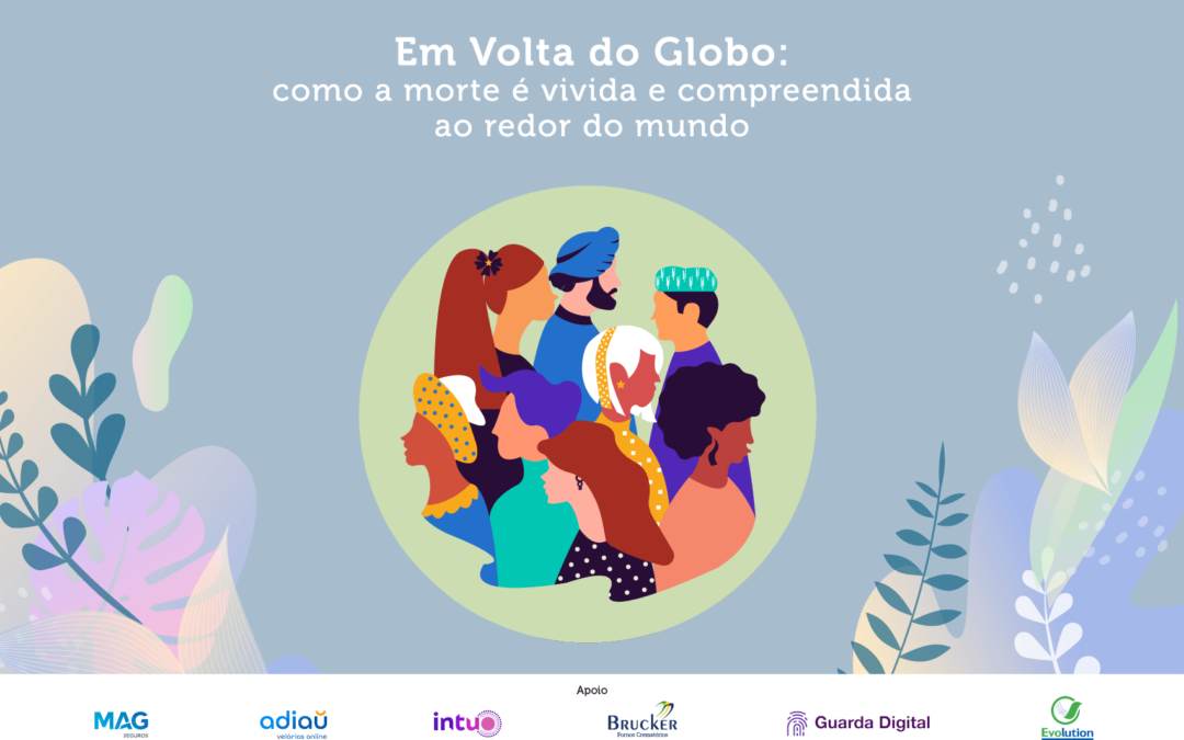 Em Volta do Globo: como a morte é vivida e compreendida ao redor do mundo