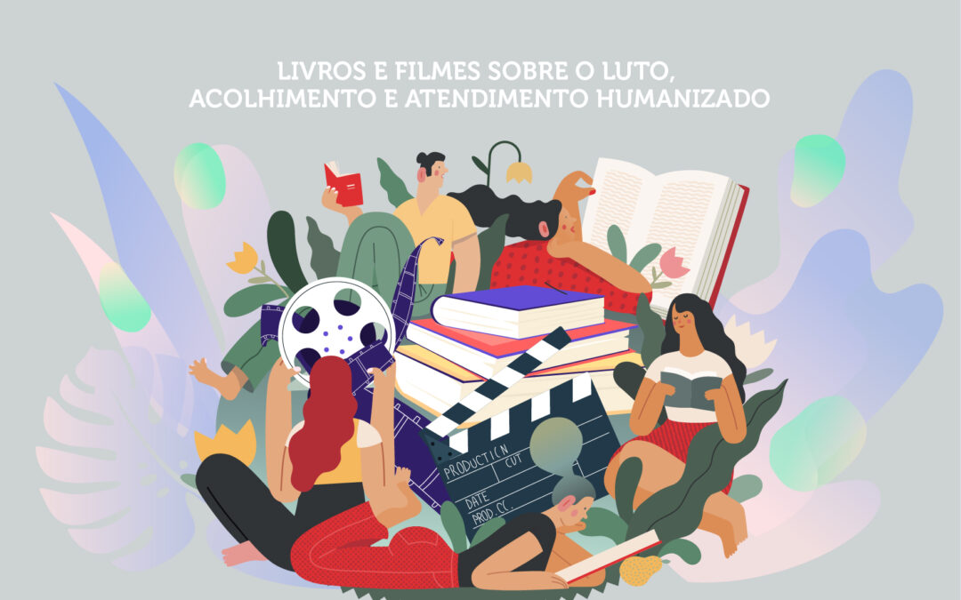 Livros e Filmes Sobre o Luto, Acolhimento e Atendimento Humanizado