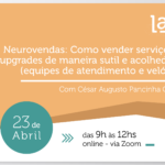 Inscreva-se: Neurovendas: Como vender serviços e upgrades de maneira sutil e acolhedora (equipes de atendimento e velório)