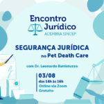 Encontro Jurídico debate a Segurança Jurídica no mercado de Pet Death Care em 2026